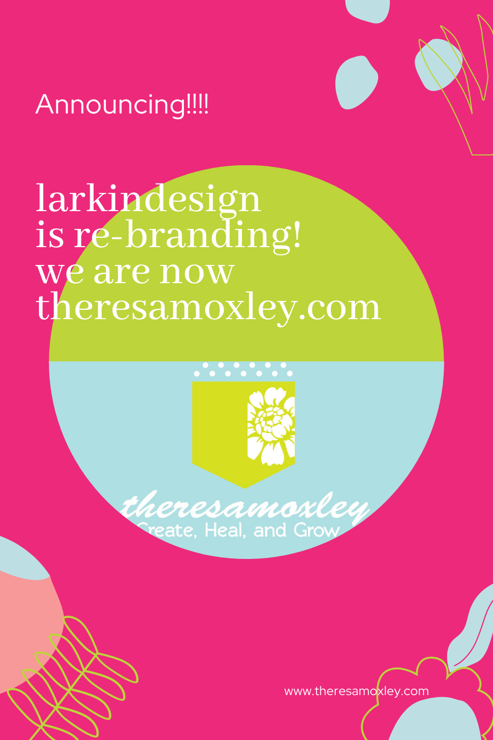 Brand Announcement! Larkindesign Is Now Theresa Moxley!